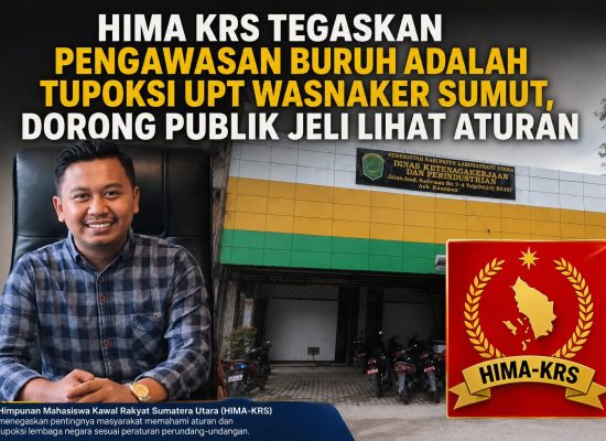 Hima KRS Tegaskan Pengawasan Buruh Adalah Tupoksi UPT Wasnaker Sumut, Dorong Publik Jeli Lihat Aturan